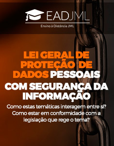 LGPD - LEI GERAL DE PROTEÇÃO DE DADOS PESSOAIS COM SEGURANÇA DA INFORMAÇÃO